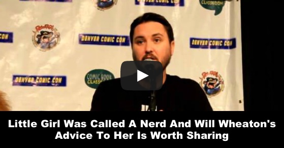 Little Girl Was Called A Nerd And Will Wheaton’s Advice To Her Is Worth Sharing