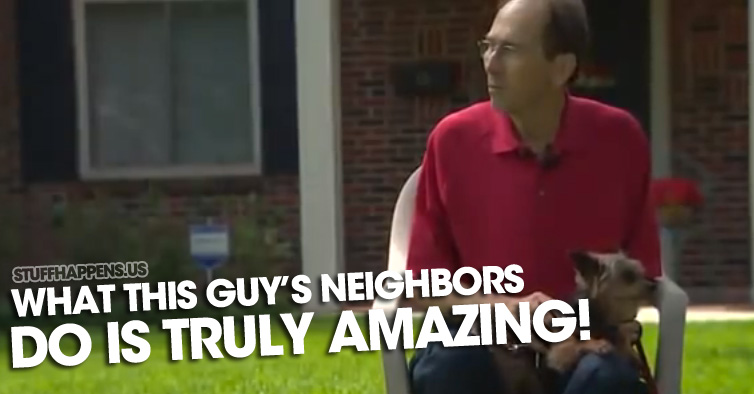 What You’re About To See This Guy’s Neighbors Do Is Truly Amazing. Trust Me.