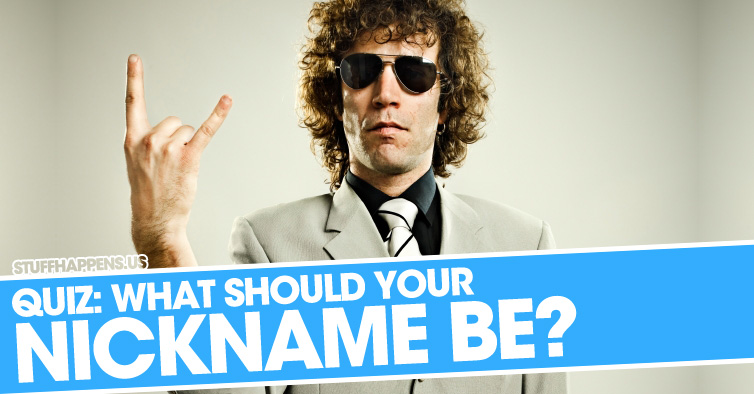 quiz-what-should-your-nickname-be-stuff-happens