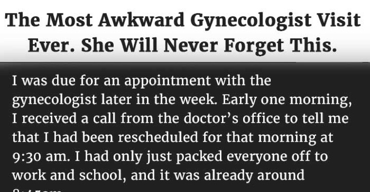 Most awkward gynecologist visit ever